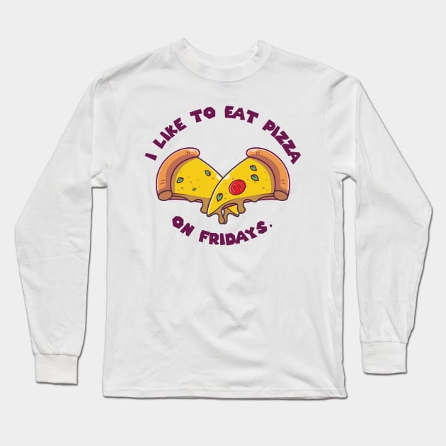 I like to eat pizza on Fridays Long Sleeve T-Shirt by Mographic997